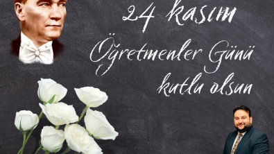 24 KASIM ÖĞRETMENLER GÜNÜ KUTLU OLSUN!