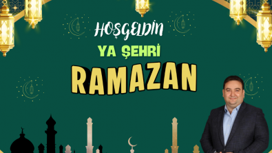 HOŞGELDİN YA ŞEHRİ RAMAZAN